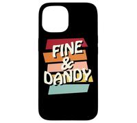 Fine & Dandy, Cool Funny Retro 60s 70s Hippy Saying Phrase Case for iPhone 15