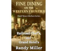 FINE DINING ON THE WESTERN FRONTIER: Railroad Chef's and Grand Hotel's (Hard Times Kitchen Series)