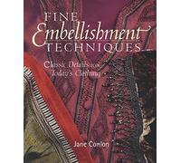 Fine Embellishment Techniques: Classic Details for Today's Clothing