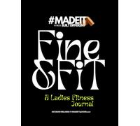 FINE & FIT: A Ladies Fitness Guide and Journal