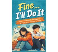 Fine..I'll do it.: A Survival Guide for Teens Growing Up in Migrant Families