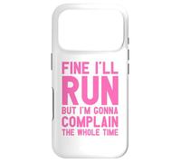 Fine I'll Run But I'm Gonna Complain The Whole Time I Funny Case for iPhone 17 Pro