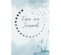 Fine me Journal: A guided journaling course to discover your true self, learn to express your emotions, solve your problems, work on motivation or goals and keep memories