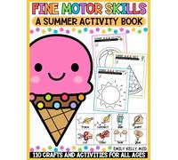 Fine Motor Skills A Summer Activity Book: Summer Crafts and Activities Book Pre Writing Skills Development, Scissor Skills Activity Pad, Dot Markers ... for Toddlers, Preschool or Kindergarten)