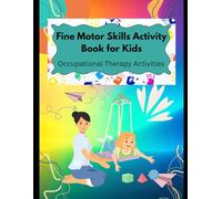 Fine Motor Skills Activity Book for Kids: Occupational Therapy Activities (Fine Motor Skills Workbook for Kids)