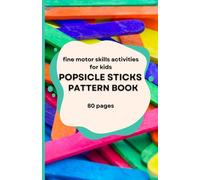 Fine motor skills Popsicle Sticks activities for Kids Age 3-8 book: Pattern worksheet preschool, learning shape workbook for kg