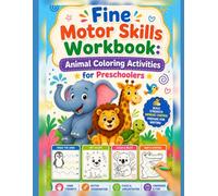 Fine Motor Skills Workbook: Animal Coloring Activities for Preschoolers: Occupational therapy exercises disguised as fun animal coloring pages. (Little Hands, Big Skills)
