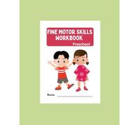 Fine Motor Skills Workbook for Preschool: A Fun Activity Book to Improve Handwriting, Pencil Control, & Tracing for Ages 3-5