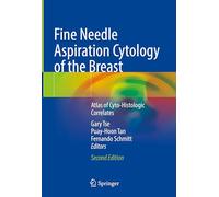 Fine Needle Aspiration Cytology of the Breast: Atlas of Cyto-Histologic Correlates