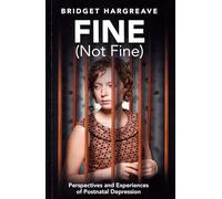 Fine (Not Fine): Perspectives and Experiences of Postnatal Depression