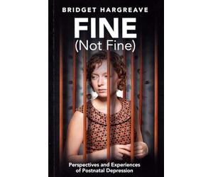 Fine (Not Fine): Perspectives and Experiences of Postnatal Depression