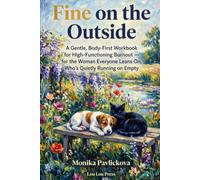 Fine on the Outside: A Gentle, Body-First Workbook for High-Functioning Burnout - for the Woman Everyone Leans On, Who's Quietly Running on Empty