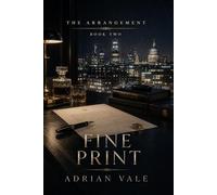 Fine Print: A Billionaire Contract Romance of Reputation, Power, Private Truth, and Slow Burn Love: 2 (The Arrangement)