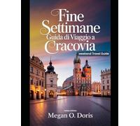 Fine settimana Guida di viaggio A Cracovia: “Un itinerario curato per il fine settimana che comprende monumenti reali, segreti locali e gite di un giorno memorabili" (Explore plus)
