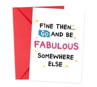 Fine Then Go And Be Fabulous Somewhere Else Leaving Card, Funny Goodbye Card for Colleagues with Red Envelope