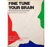 Fine Tune Your Brain: When Everything's Going Right and What to Do When it Goes Wrong