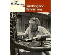 "Fine Woodworking" on Finishing and Refinishing (A Fine woodworking book)