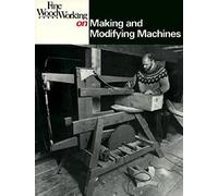 "Fine Woodworking" on Making and Modifying Machines