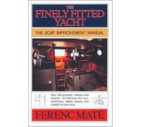 Finely Fitted Yacht V 1&2 Combined: The Boat Improvement Manual, Volumes 1 and 2