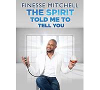 Finesse Mitchell: The Spirit Told Me To Tell You