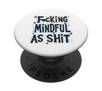 F'ing Mindful As Shit Sarcastic Funny PopSockets Adhesive PopGrip