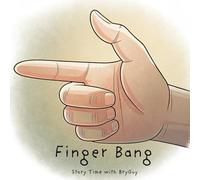 Finger Bang (Story Time with BryGuy)