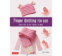 Finger Knitting for Kids: Super Cute and Easy Things to Make
