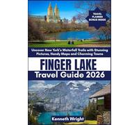 FINGER LAKE TRAVEL GUIDE 2026: Uncover New York’s Waterfall Trails with Stunning Pictures, Handy Maps and Charming Towns