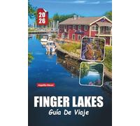 FINGER LAKES GUÍA DE VIAJE 2026: Explore la región vinícola, las impresionantes cascadas, los pueblos junto al lago y las aventuras al aire libre en el estado de Nueva York
