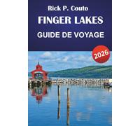 FINGER LAKES GUIDE DE VOYAGE 2026: Découvrez la nature, les routes des vins, les villes historiques et les activités familiales dans la région pittoresque de New York