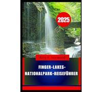 Finger-Lakes-Nationalpark-Reiseführer 2025: Erkunden Sie Wanderwege, Wasserfälle, Wildtiere und lokale Sehenswürdigkeiten im Norden des Bundesstaats New York