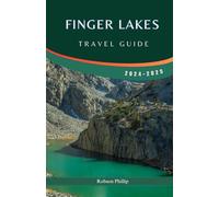 FINGER LAKES TRAVEL GUIDE 2024-2025: Discover the Best Attractions, Activities, and Hidden Gems in New York's Premier Destination
