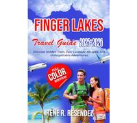 Finger Lakes Travel Guide 2025-2026: Discover Hidden Trails, Epic Lakeside Escapes, and Unforgettable Adventures. (Epic Escapes)