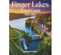 FINGER LAKES TRAVEL GUIDE 2025-2026: EXPLORE NEW YORK'S LAKES, WATERFALLS, WINERIES & HISTORIC TOWNS.