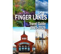 FINGER LAKES TRAVEL GUIDE 2025-2026: Travel Guide to Scenic Trails, Charming Towns, and Outdoor Adventures