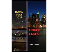 FINGER LAKES TRAVEL GUIDE 2025 (Epic Journeys 2025: The Complete Travel Guide Collection)