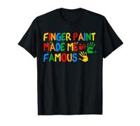 Finger Paint Made Me Famous Funny Painting Art Class T-Shirt