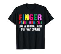 Finger Paint Mom Like A Normal Mom But Way Cooler Mommy T-Shirt