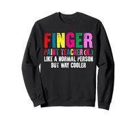 Finger Paint Teacher Like A Normal Person But Way Cooler Sweatshirt