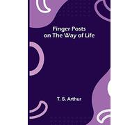 Finger Posts on the Way of Life