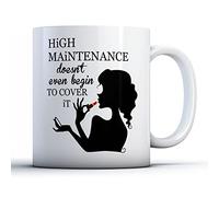 Finger prints - Me High Maintenance Doesn't Even Begin to Cover It - Printed Mug, Ceramic, 11fl.oz.