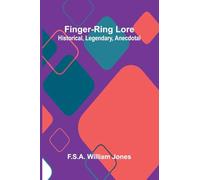 Finger-ring lore: historical, legendary, anecdotal