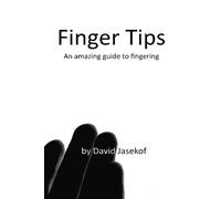 Finger Tips: An amazing guide to fingering