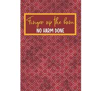 Finger Up The Bum No Harm Done: Meadow Dragonfly Lined Notebook With A Naughty Quote; A Perfect Valentine's Day Gift For Him, Her, Boyfriend, Girlfriend, Husband or Wife