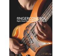 fINGERCONTROL: Right-Hand Mechanics for Electric Bass (24FretFLow BASS Mastery Series)