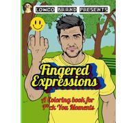 Fingered Expressions: 30 Middle Finger Masterpieces For Adults