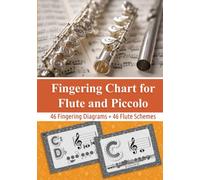 Fingering Chart for Flute and Piccolo: 46 Fingering Diagrams + 46 Flute Schemes (Fingering Charts for Woodwind Instruments)