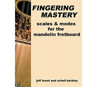 Fingering Mastery - scales & modes for the mandolin fretboard