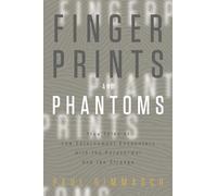 Fingerprints and Phantoms: True Tales of Law Enforcement Encounters with the Paranormal and the Strange