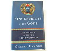 Fingerprints of the Gods: The Evidence of Earth's Lost Civilization